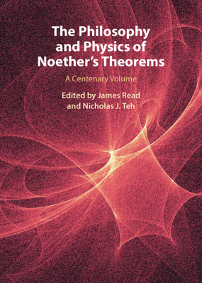 The Philosophy and Physics of Noether's Theorems: A Centenary Volume-cover