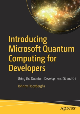 Introducing Microsoft Quantum Computing for Developers: Using the Quantum Development Kit and Q#-cover