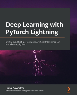 Deep Learning with PyTorch Lightning: Swiftly build high-performance Artificial Intelligence (AI) models using Python-cover