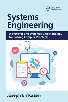 Systems Engineering: A Systemic and Systematic Methodology for Solving Complex Problems-cover
