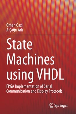 State Machines Using VHDL: FPGA Implementation of Serial Communication and Display Protocols-cover