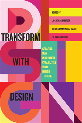 Transform with Design: Creating New Innovation Capabilities with Design Thinking-cover