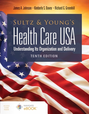 Sultz and Young's Health Care Usa: Understanding Its Organization and Delivery: Understanding Its Organization and Delivery-cover