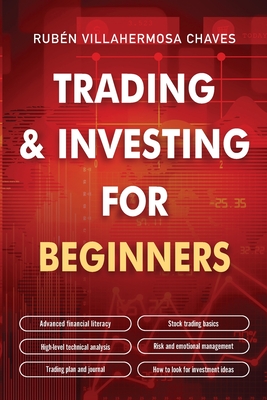 Trading and Investing for Beginners: Stock Trading Basics, High level Technical Analysis, Risk Management and Trading Psychology-cover