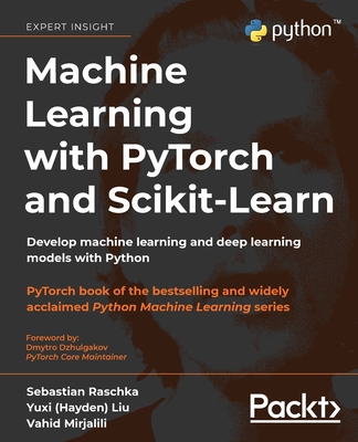 Machine Learning with PyTorch and Scikit-Learn: Develop machine learning and deep learning models with Python (Paperback)-cover