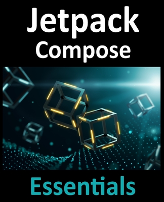 Jetpack Compose Essentials: Developing Android Apps with Jetpack Compose, Android Studio, and Kotlin-cover