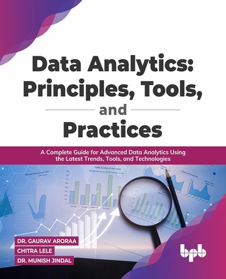 Data Analytics: Principles, Tools, and Practices: A Complete Guide for Advanced Data Analytics Using the Latest Trends, Tools, and Technologies-cover