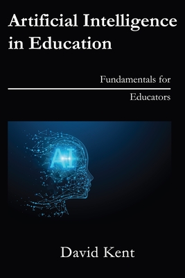 Artificial Intelligence in Education: Fundamentals for Educators-cover