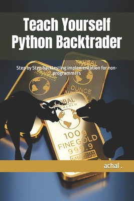 Teach Yourself Python Backtrader: Step by Step backtesting implementation for non-programmers-cover