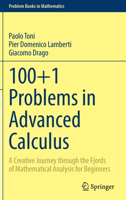 100+1 Problems in Advanced Calculus: A Creative Journey Through the Fjords of Mathematical Analysis for Beginners-cover