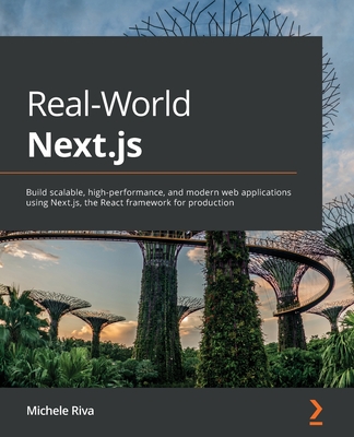 Real-World Next.js: Build scalable, high-performance, and modern web applications using Next.js, the React framework for production (Paperback)-cover