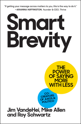 Smart Brevity: The Power of Saying More with Less-cover