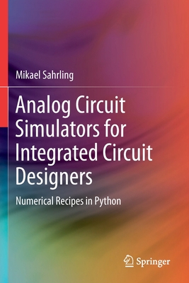 Analog Circuit Simulators for Integrated Circuit Designers: Numerical Recipes in Python-cover
