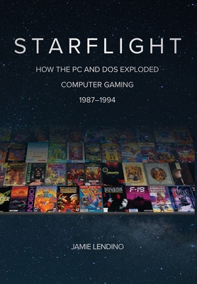 Starflight: How the PC and DOS Exploded Computer Gaming 1987-1994-cover