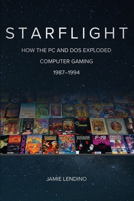 Starflight: How the PC and DOS Exploded Computer Gaming 1987-1994-cover