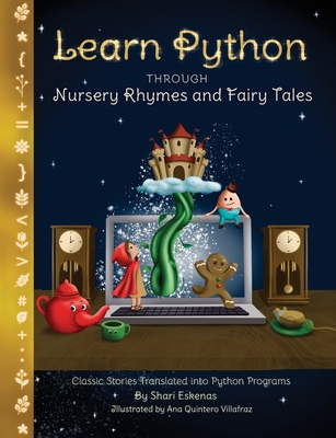 Learn Python through Nursery Rhymes and Fairy Tales: Classic Stories Translated into Python Programs (Coding for Kids and Beginners)-cover