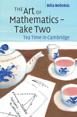 The Art of Mathematics - Take Two: Tea Time in Cambridge-cover