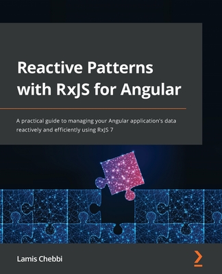 Reactive Patterns with RxJS for Angular: A practical guide to managing your Angular application's data reactively and efficiently using RxJS 7 (Paperback)-cover