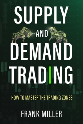 Supply and Demand Trading: How To Master The Trading Zones-cover