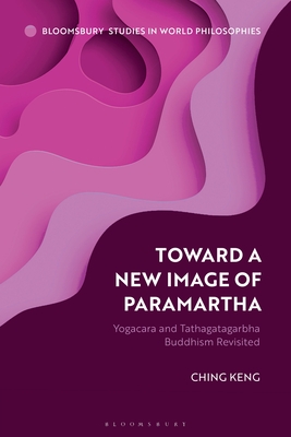 Toward a New Image of Paramartha: Yogacara and Tathagatagarbha Buddhism Revisited-cover