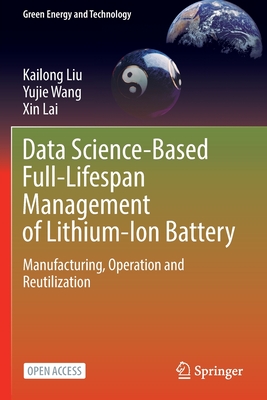 Data Science-Based Full-Lifespan Management of Lithium-Ion Battery: Manufacturing, Operation and Reutilization-cover
