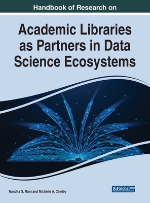 Handbook of Research on Academic Libraries as Partners in Data Science Ecosystems-cover