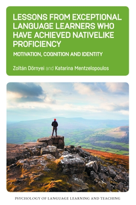 Lessons from Exceptional Language Learners Who Have Achieved Nativelike Proficiency: Motivation, Cognition and Identity-cover
