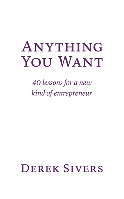 Anything You Want: 40 lessons for a new kind of entrepreneur-cover