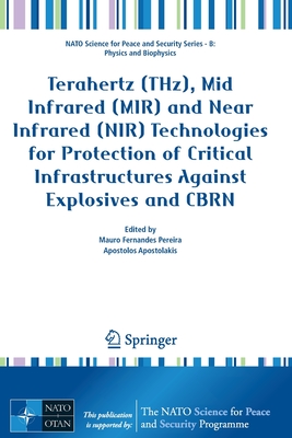 Terahertz (Thz), Mid Infrared (Mir) and Near Infrared (Nir) Technologies for Protection of Critical Infrastructures Against Explosives and Cbrn-cover
