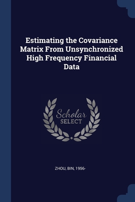 Estimating the Covariance Matrix From Unsynchronized High Frequency Financial Data-cover
