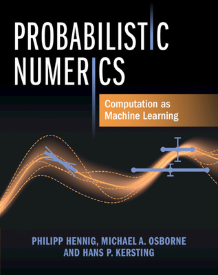 Probabilistic Numerics: Computation as Machine Learning-cover