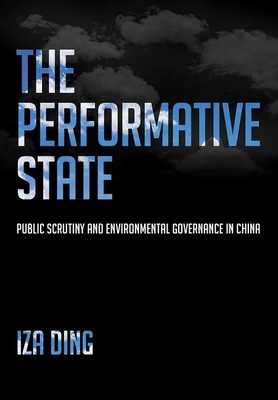 The Performative State: Public Scrutiny and Environmental Governance in China-cover