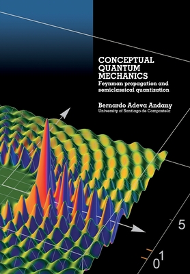 Conceptual Quantum Mechanics: Feynman propagation and semiclassical quantization-cover
