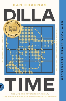Dilla Time: The Life and Afterlife of J Dilla, the Hip-Hop Producer Who Reinvented Rhythm-cover