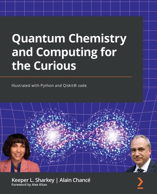 Quantum Chemistry and Computing for the Curious: Illustrated with Python and Qiskit(R) code-cover