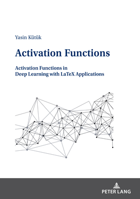 Activation Functions: Activation Functions in Deep Learning with LaTeX Applications-cover
