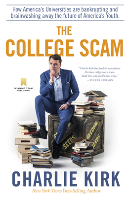 The College Scam: How America's Universities Are Bankrupting and Brainwashing Away the Future of America's Youth-cover