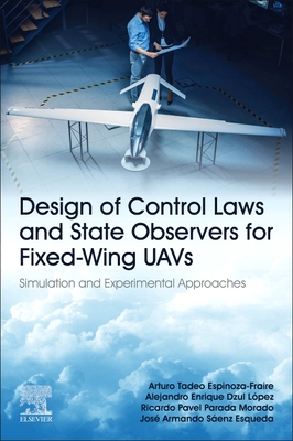 Design of Control Laws and State Observers for Fixed-Wing Uavs: Simulation and Experimental Approaches-cover