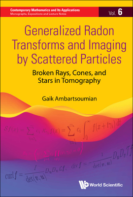 Generalized Radon Transforms and Imaging by Scattered Particles: Broken Rays, Cones, and Stars in Tomography-cover