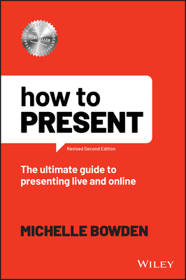 How to Present: The Ultimate Guide to Presenting Live and Online-cover