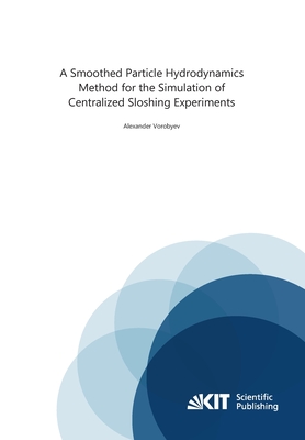 A Smoothed Particle Hydrodynamics Method for the Simulation of Centralized Sloshing Experiments-cover