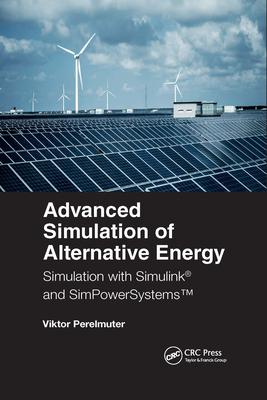 Advanced Simulation of Alternative Energy: Simulation with Simulink(r) and Simpowersystems(tm)-cover