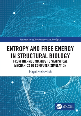 Entropy and Free Energy in Structural Biology: From Thermodynamics to Statistical Mechanics to Computer Simulation-cover