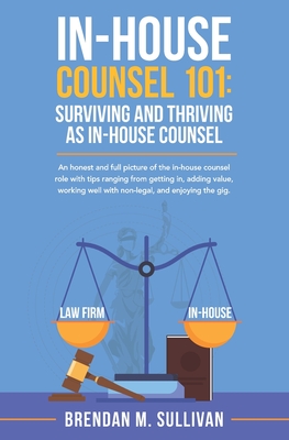 In-House Counsel 101: Surviving and Thriving as In-House Counsel-cover