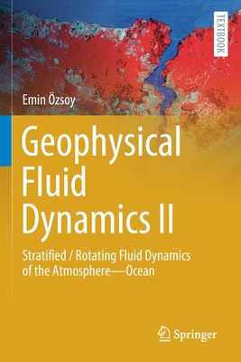 Geophysical Fluid Dynamics II: Stratified / Rotating Fluid Dynamics of the Atmosphere--Ocean-cover