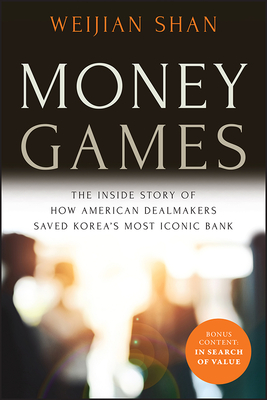 Money Games: The Inside Story of How American Dealmakers Saved Korea's Most Iconic Bank-cover