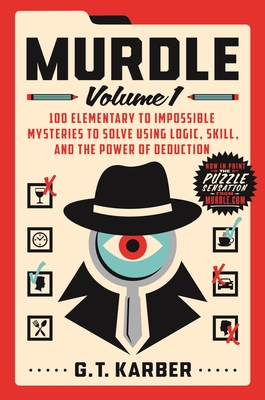 Murdle: Volume 1: 100 Elementary to Impossible Mysteries to Solve Using Logic, Skill, and the Power of Deduction-cover