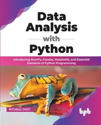 Data Analysis with Python: Introducing NumPy, Pandas, Matplotlib, and Essential Elements of Python Programming (English Edition)-cover