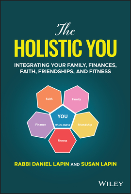 The Holistic You: Integrating Your Family, Finances, Faith, Friendships, and Fitness-cover
