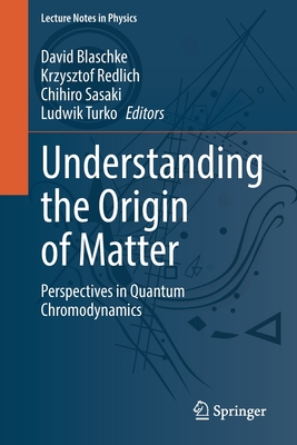 Understanding the Origin of Matter: Perspectives in Quantum Chromodynamics-cover